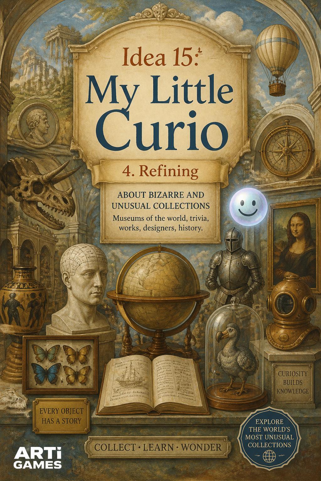 Idea 15:* My Little Curio

4.  **Refining