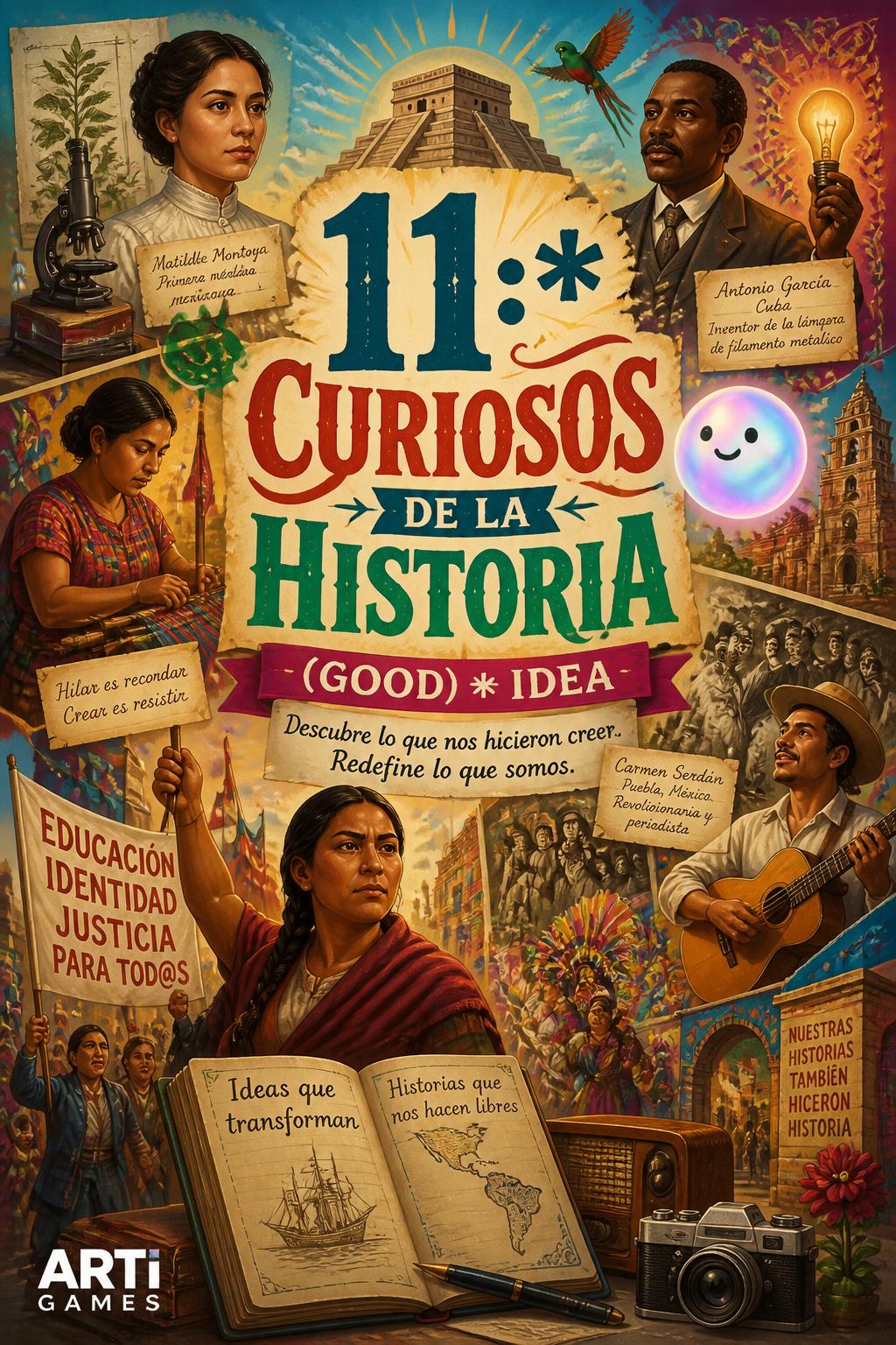 11:* Curiosos de la Historia (Good)
    *   *Idea
