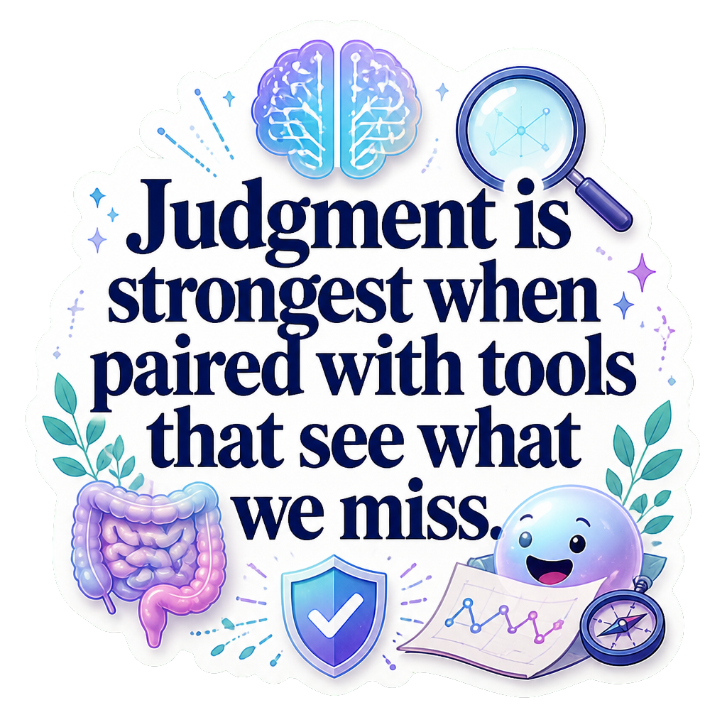 Judgment is strongest when paired with tools that see what we miss.