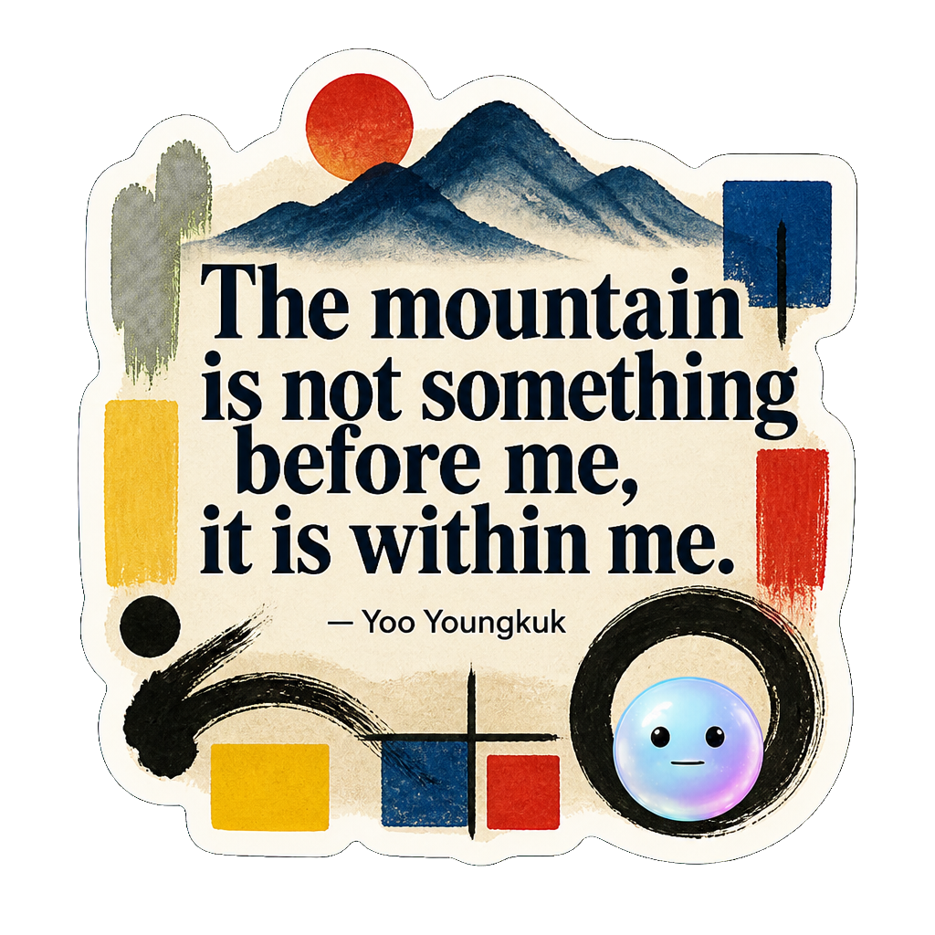 The mountain is not something before me, it is within me.