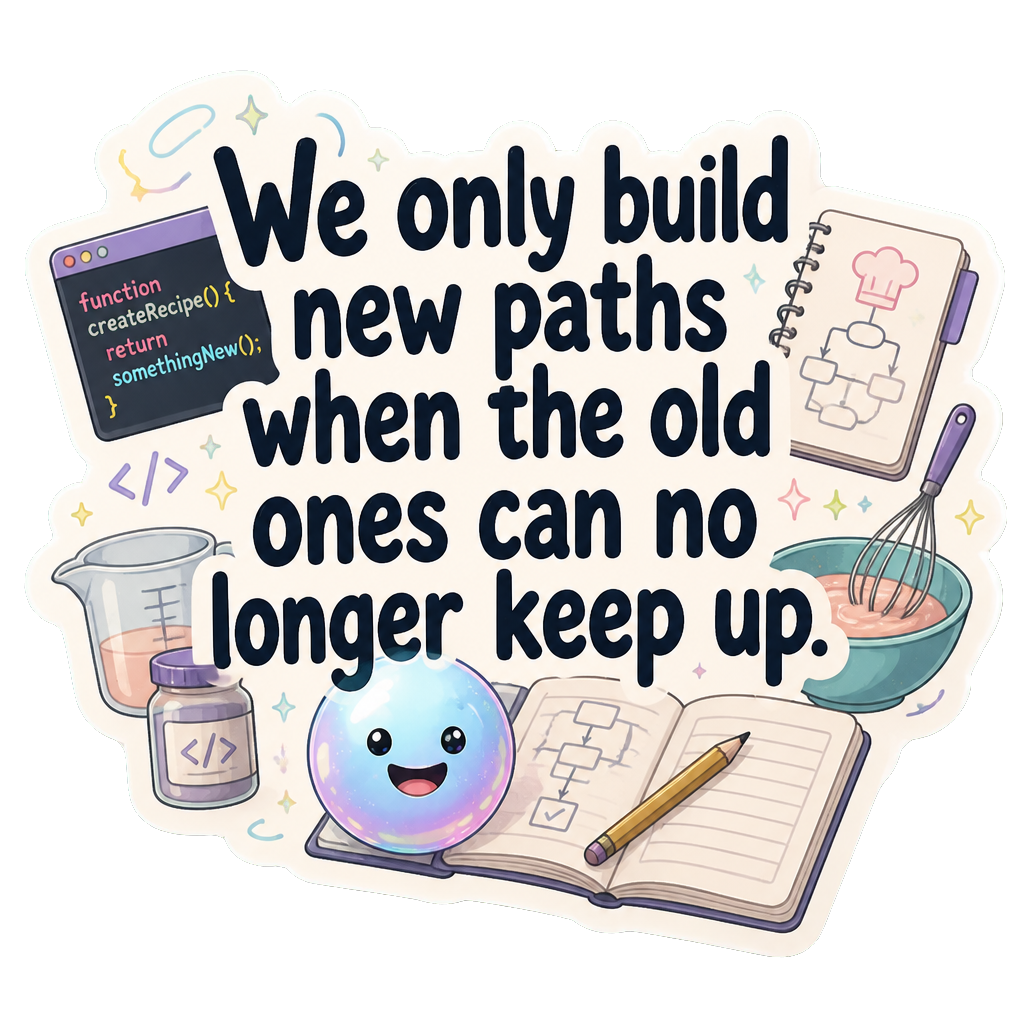 We only build new paths when the old ones can no longer keep up.