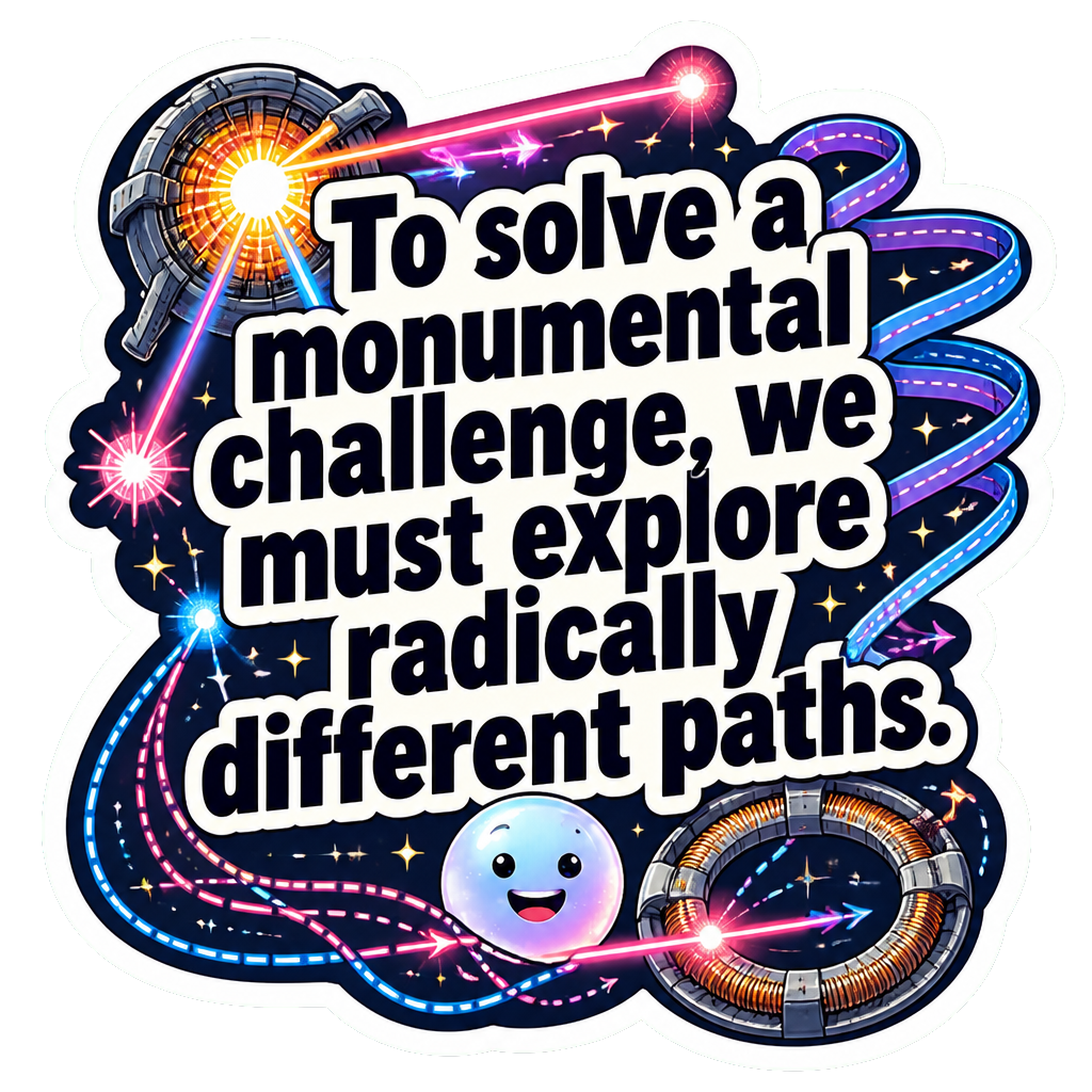 To solve a monumental challenge, we must explore radically different paths.