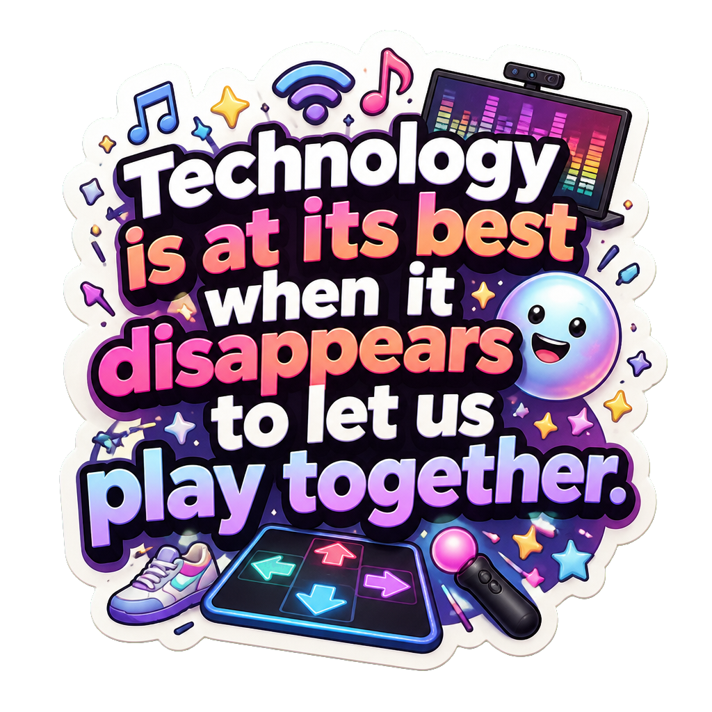 Technology is at its best when it disappears to let us play together.