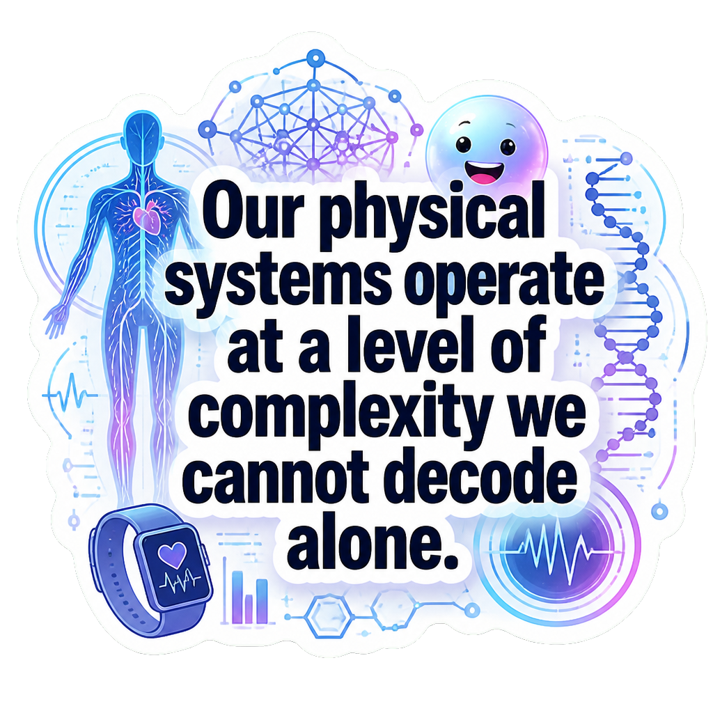 Our physical systems operate at a level of complexity we cannot decode alone.